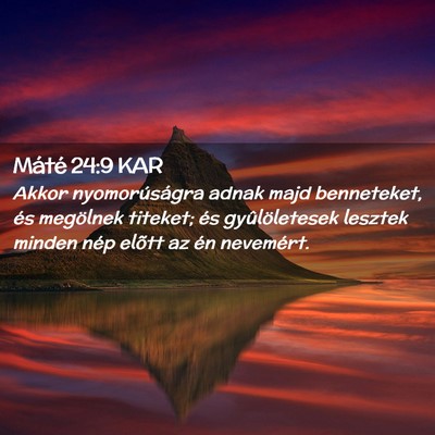 Picture 02 - Máté 24:9 KAR - Akkor nyomorúságra adnak majd benneteket, és - Bible Verse Picture