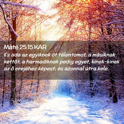 Picture 02 - Máté 25:15 KAR - És ada az egyiknek öt tálentomot, a másiknak - Bible Verse Picture