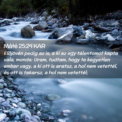 Picture 02 - Máté 25:24 KAR - Elõjövén pedig az is, a ki az egy tálentomot - Bible Verse Picture
