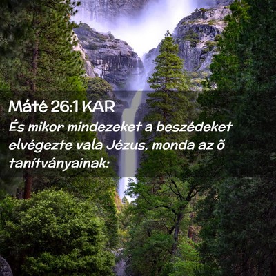 Picture 02 - Máté 26:1 KAR - És mikor mindezeket a beszédeket elvégezte - Bible Verse Picture