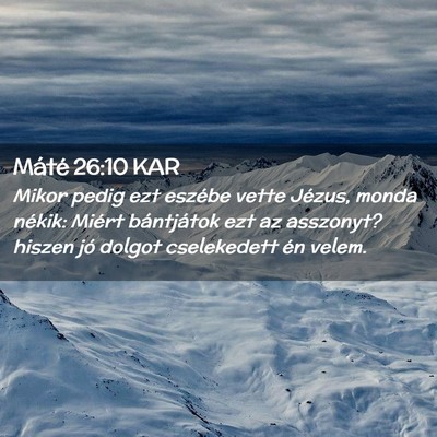 Picture 02 - Máté 26:10 KAR - Mikor pedig ezt eszébe vette Jézus, monda - Bible Verse Picture