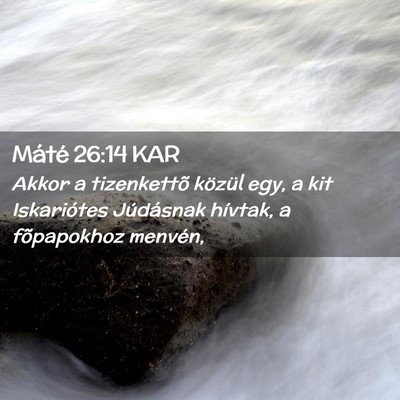 Picture 02 - Máté 26:14 KAR - Akkor a tizenkettõ közül egy, a kit - Bible Verse Picture