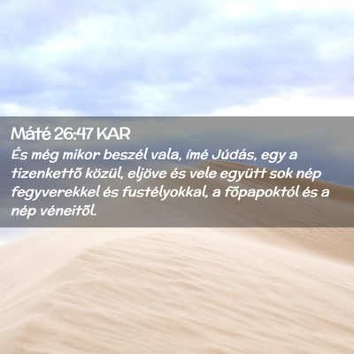 Picture 02 - Máté 26:47 KAR - És még mikor beszél vala, ímé Júdás, egy a - Bible Verse Picture