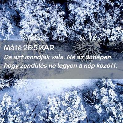 Picture 02 - Máté 26:5 KAR - De azt mondják vala: Ne az ünnepen: hogy - Bible Verse Picture