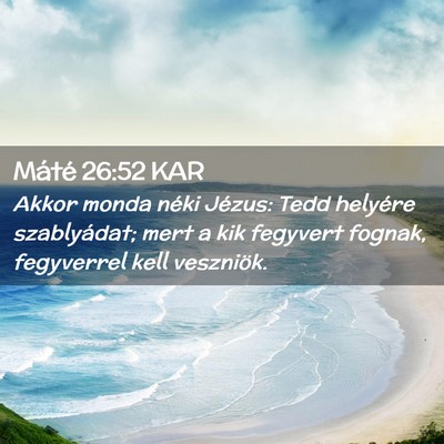 Picture 02 - Máté 26:52 KAR - Akkor monda néki Jézus: Tedd helyére - Bible Verse Picture