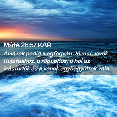 Picture 02 - Máté 26:57 KAR - Amazok pedig megfogván Jézust, vivék - Bible Verse Picture