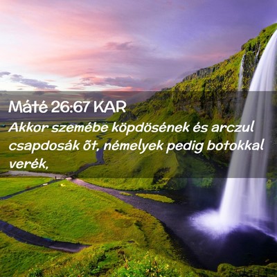 Picture 02 - Máté 26:67 KAR - Akkor szemébe köpdösének és arczul - Bible Verse Picture