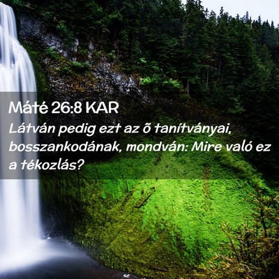 Picture 02 - Máté 26:8 KAR - Látván pedig ezt az õ tanítványai, - Bible Verse Picture