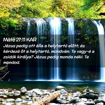 Picture 02 - Máté 27:11 KAR - Jézus pedig ott álla a helytartó elõtt; és - Bible Verse Picture