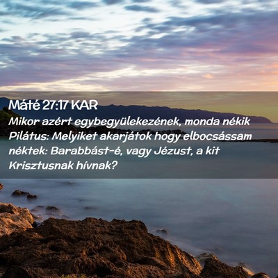 Picture 02 - Máté 27:17 KAR - Mikor azért egybegyülekezének, monda nékik - Bible Verse Picture