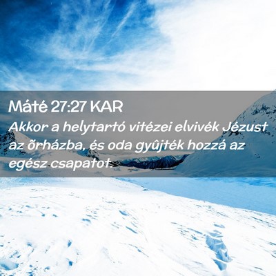 Picture 02 - Máté 27:27 KAR - Akkor a helytartó vitézei elvivék Jézust az - Bible Verse Picture