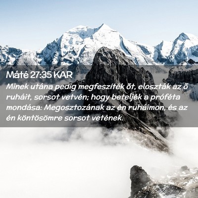 Picture 02 - Máté 27:35 KAR - Minek utána pedig megfeszíték õt, eloszták - Bible Verse Picture