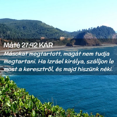 Picture 02 - Máté 27:42 KAR - Másokat megtartott, magát nem tudja megtartani. - Bible Verse Picture