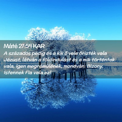 Picture 02 - Máté 27:54 KAR - A százados pedig és a kik õ vele õrizték - Bible Verse Picture