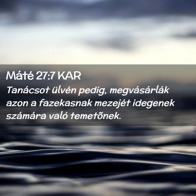 Picture 02 - Máté 27:7 KAR - Tanácsot ülvén pedig, megvásárlák azon a - Bible Verse Picture