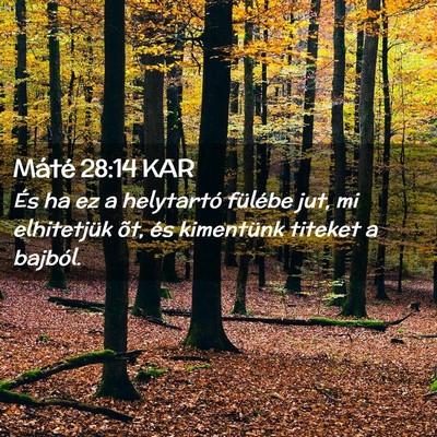 Picture 02 - Máté 28:14 KAR - És ha ez a helytartó fülébe jut, mi - Bible Verse Picture