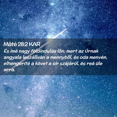 Picture 02 - Máté 28:2 KAR - És ímé nagy földindulás lõn; mert az Úrnak - Bible Verse Picture