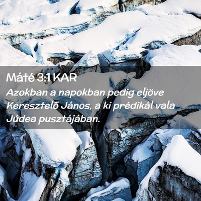 Picture 02 - Máté 3:1 KAR - Azokban a napokban pedig eljöve Keresztelõ - Bible Verse Picture