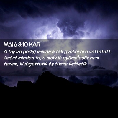 Picture 02 - Máté 3:10 KAR - A fejsze pedig immár a fák gyökerére - Bible Verse Picture