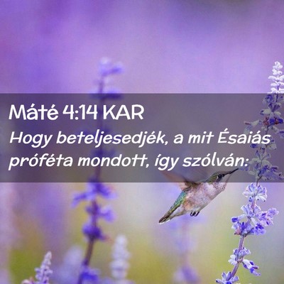 Picture 02 - Máté 4:14 KAR - Hogy beteljesedjék, a mit Ésaiás próféta - Bible Verse Picture