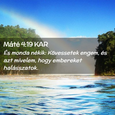 Picture 02 - Máté 4:19 KAR - És monda nékik: Kövessetek engem, és azt - Bible Verse Picture