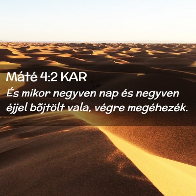 Picture 02 - Máté 4:2 KAR - És mikor negyven nap és negyven éjjel - Bible Verse Picture