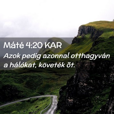 Picture 02 - Máté 4:20 KAR - Azok pedig azonnal otthagyván a hálókat, - Bible Verse Picture