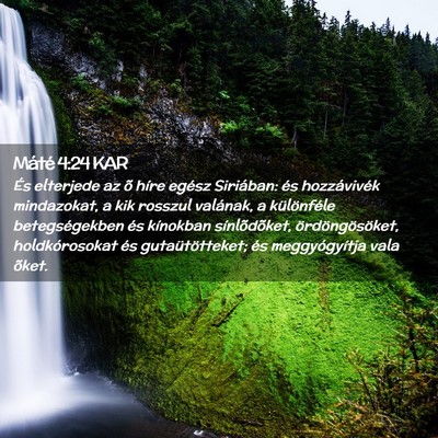 Picture 02 - Máté 4:24 KAR - És elterjede az õ híre egész Siriában: és - Bible Verse Picture