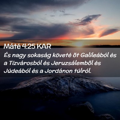 Picture 02 - Máté 4:25 KAR - És nagy sokaság követé õt Galileából és a - Bible Verse Picture