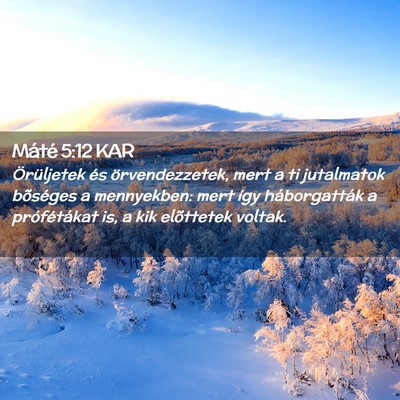 Picture 02 - Máté 5:12 KAR - Örüljetek és örvendezzetek, mert a ti - Bible Verse Picture