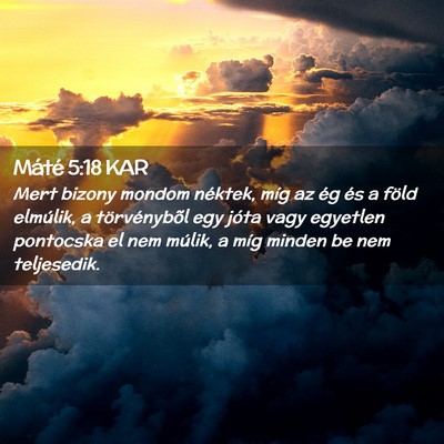 Picture 02 - Máté 5:18 KAR - Mert bizony mondom néktek, míg az ég és a - Bible Verse Picture