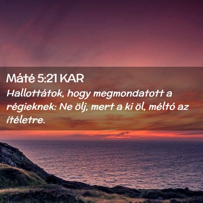 Picture 02 - Máté 5:21 KAR - Hallottátok, hogy megmondatott a régieknek: Ne - Bible Verse Picture