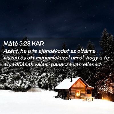 Picture 02 - Máté 5:23 KAR - Azért, ha a te ajándékodat az oltárra viszed - Bible Verse Picture