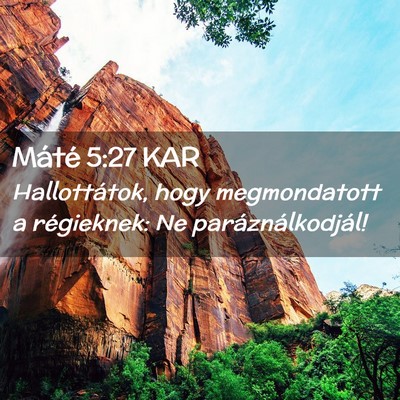 Picture 02 - Máté 5:27 KAR - Hallottátok, hogy megmondatott a régieknek: Ne - Bible Verse Picture