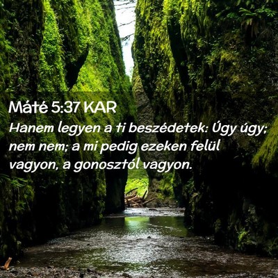 Picture 02 - Máté 5:37 KAR - Hanem legyen a ti beszédetek: Úgy úgy; nem - Bible Verse Picture