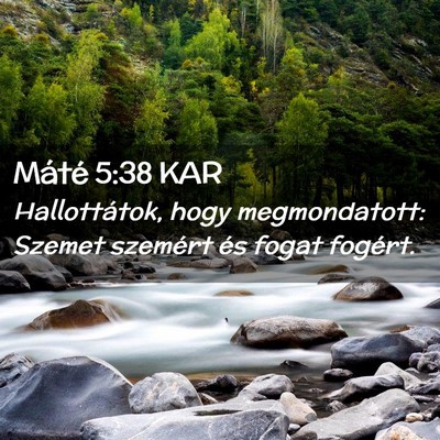Picture 02 - Máté 5:38 KAR - Hallottátok, hogy megmondatott: Szemet szemért - Bible Verse Picture