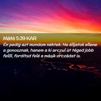 Picture 02 - Máté 5:39 KAR - Én pedig azt mondom néktek: Ne álljatok ellene - Bible Verse Picture