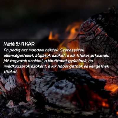 Picture 02 - Máté 5:44 KAR - Én pedig azt mondom néktek: Szeressétek - Bible Verse Picture