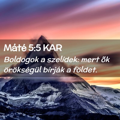 Picture 02 - Máté 5:5 KAR - Boldogok a szelídek: mert õk örökségül - Bible Verse Picture