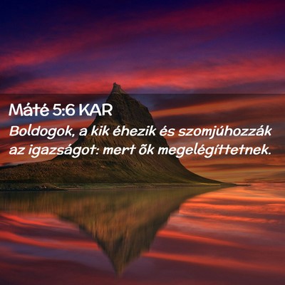 Picture 02 - Máté 5:6 KAR - Boldogok, a kik éhezik és szomjúhozzák az - Bible Verse Picture