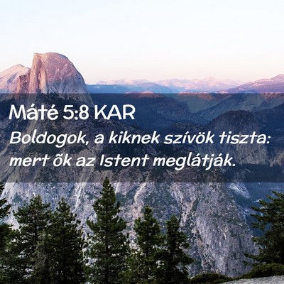 Picture 02 - Máté 5:8 KAR - Boldogok, a kiknek szívök tiszta: mert õk az - Bible Verse Picture