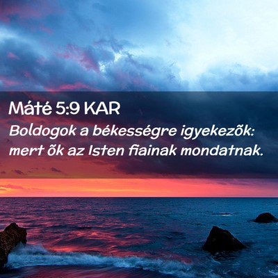 Picture 02 - Máté 5:9 KAR - Boldogok a békességre igyekezõk: mert õk az - Bible Verse Picture