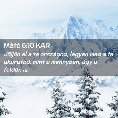 Picture 02 - Máté 6:10 KAR - Jõjjön el a te országod; legyen meg a te - Bible Verse Picture