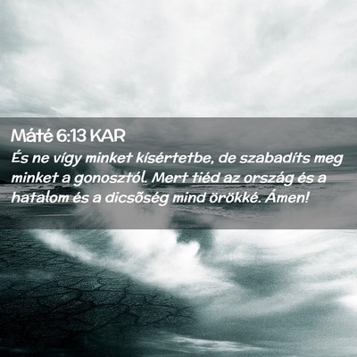 Picture 02 - Máté 6:13 KAR - És ne vígy minket kísértetbe, de szabadíts - Bible Verse Picture