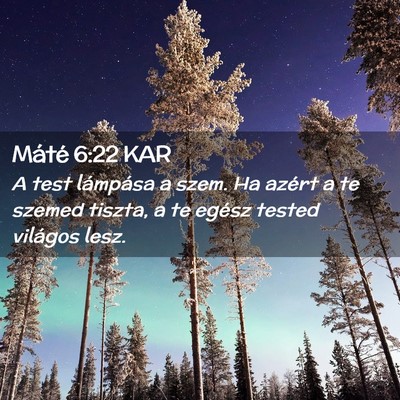Picture 02 - Máté 6:22 KAR - A test lámpása a szem. Ha azért a te szemed - Bible Verse Picture