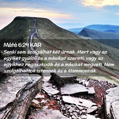 Picture 02 - Máté 6:24 KAR - Senki sem szolgálhat két úrnak. Mert vagy az - Bible Verse Picture
