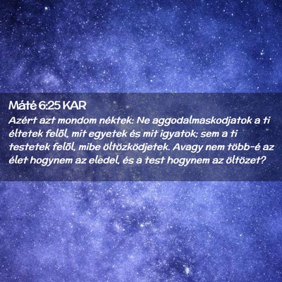 Picture 02 - Máté 6:25 KAR - Azért azt mondom néktek: Ne aggodalmaskodjatok - Bible Verse Picture