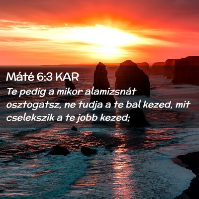 Picture 02 - Máté 6:3 KAR - Te pedig a mikor alamizsnát osztogatsz, ne tudja - Bible Verse Picture