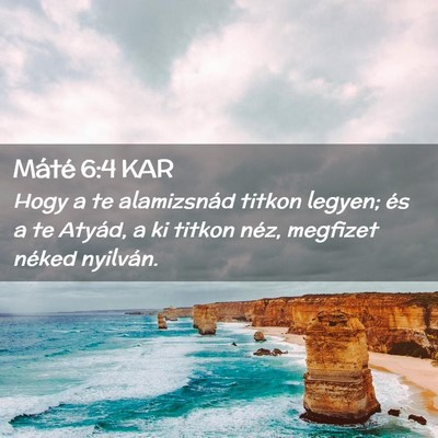 Picture 02 - Máté 6:4 KAR - Hogy a te alamizsnád titkon legyen; és a te - Bible Verse Picture