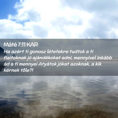 Picture 02 - Máté 7:11 KAR - Ha azért ti gonosz létetekre tudtok a ti - Bible Verse Picture